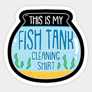 This Is My Fish Tank Cleaning Shirt Sticker